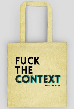 Rem Koolhas / F*CK THE CONTEXT