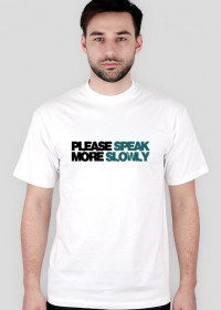 T-shirt "please speak more slowly"