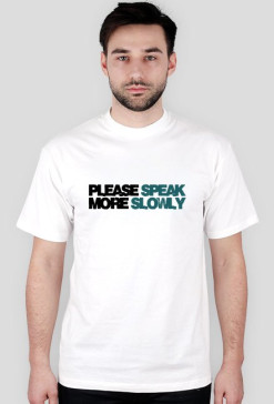 T-shirt "please speak more slowly"