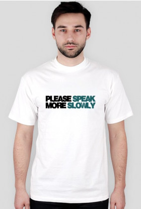 T-shirt "please speak more slowly"