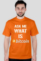 Ask me what is bitcoin