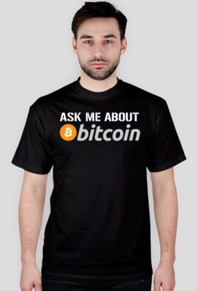 Ask me about bitcoin