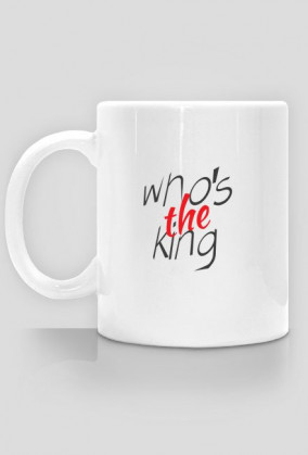 Kubek "who's the king"