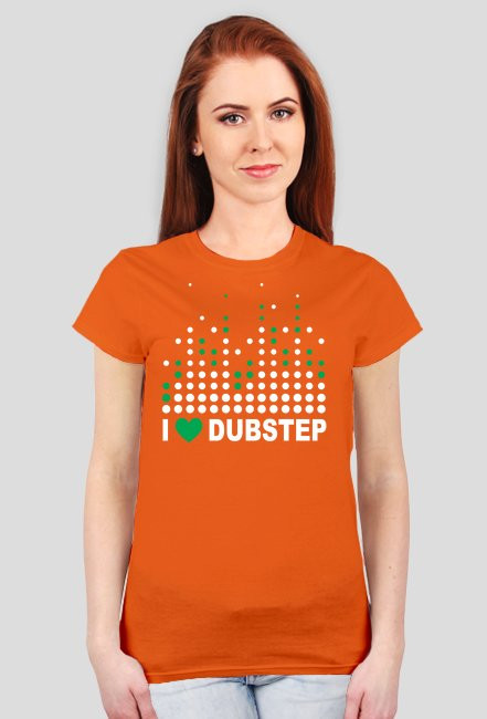 I love Dubstep - dla kobiet