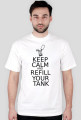 KEEP CALM AND REFILL YOUR TANK - koszulka męska