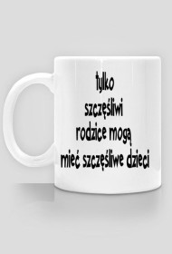 Szczęśliwi rodzice=Szczęśliwe dzieci