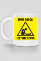 MOJA PRACA JEST BEZ SENSU
