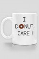 I DONUT CARE - KUBEK