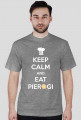 KEEP CALM AND EAT PIEROGI