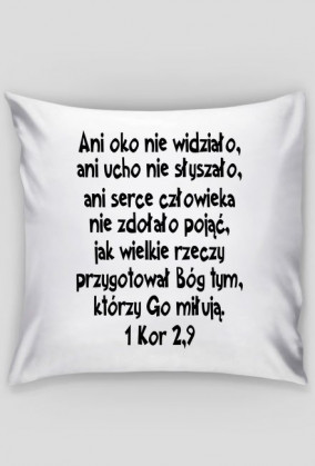 Ani oko nie widziało, poduszka