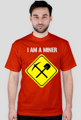 I AM A MINER