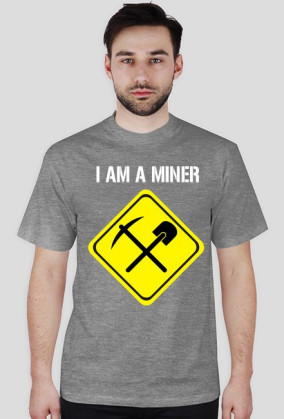 I AM A MINER