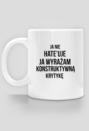 Kubek Ja nie hate'uje...