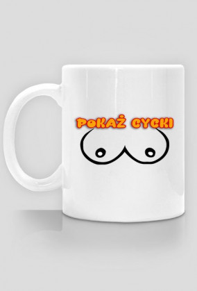 Pokaż cycki kubek