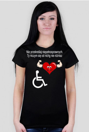 Bluzka damska "Nie przekreślaj niepełnosprawnych. Ty niczym się od nichg nie różnisz"