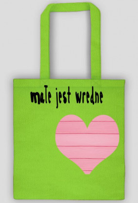 Torba z nadrukiem SERCE I NAPIS MAŁE JEST WREDNE