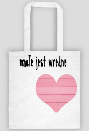 Torba z nadrukiem SERCE I NAPIS MAŁE JEST WREDNE
