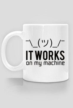 It works on my machine - Dziwne u mnie działa - Kubek - Prezent dla programisty