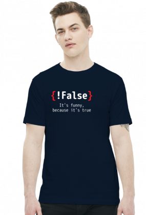 {!False} It's funny, because it's true - Prezent dla programisty - Koszulka męska (Biały napis)