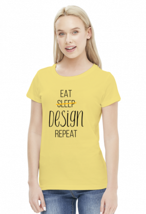 Eat, Sleep, Design, Repeat - Prezent dla grafika komputerowego - Koszulka damska