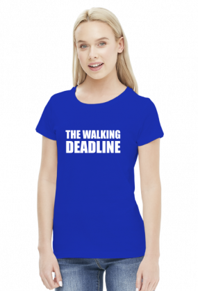 The Walking Deadline - Prezent dla grafika / programisty - Koszulka damska