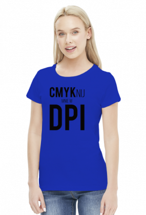 CMYKnij mnie w DPI (#2) - prezent dla grafika komputerowego - koszulka damska