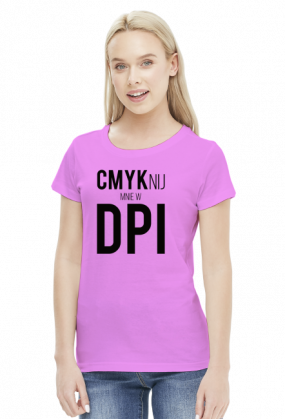 CMYKnij mnie w DPI (#2) - prezent dla grafika komputerowego - koszulka damska