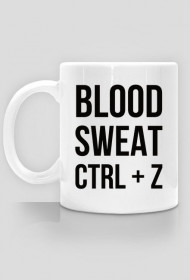 Kubek - Prezent dla grafika komputerowego - Blood, sweat, ctrl + z