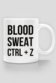 Kubek - Prezent dla grafika komputerowego - Blood, sweat, ctrl + z