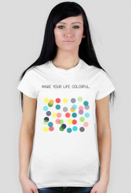 T-shirt damski "Make your life colorful"