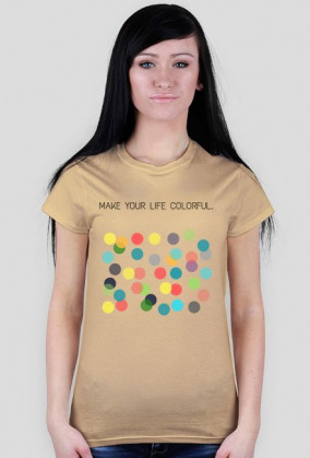 T-shirt damski "Make your life colorful"