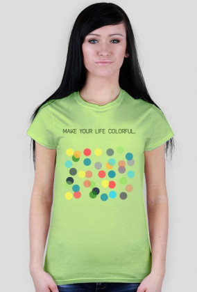 T-shirt damski "Make your life colorful"