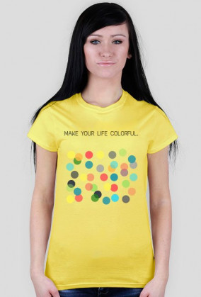 T-shirt damski "Make your life colorful"