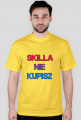 Koszulka skilla nie kupisz