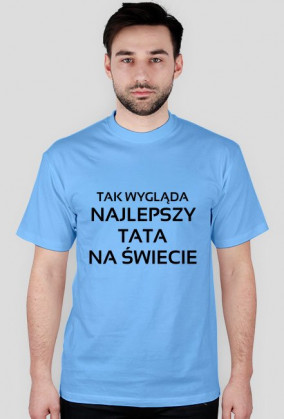 Koszulka: Tak wygląda najlepszy tata na świecie (czarny napis)