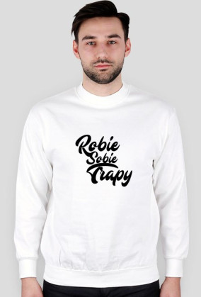 Bluza Robie sobie trapy
