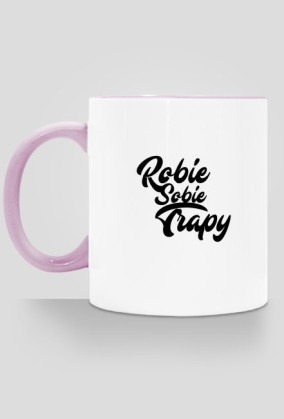 Kubek Robie sobie trapy
