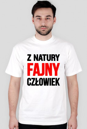 Koszulka - Z NATURY FAJNY CZŁOWIEK