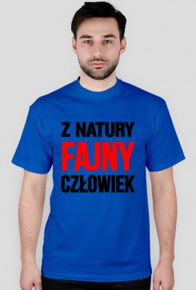 Koszulka - Z NATURY FAJNY CZŁOWIEK