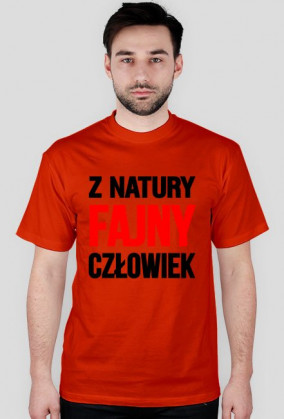 Koszulka - Z NATURY FAJNY CZŁOWIEK