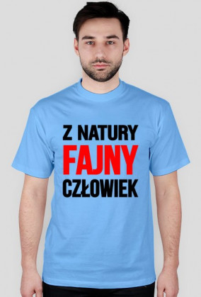 Koszulka - Z NATURY FAJNY CZŁOWIEK