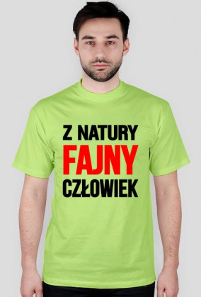 Koszulka - Z NATURY FAJNY CZŁOWIEK