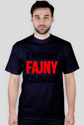 Koszulka - Z NATURY FAJNY CZŁOWIEK