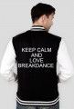 Bluza college KEEP CALM AND LOVE BREAKDANCE