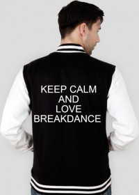 Bluza college KEEP CALM AND LOVE BREAKDANCE