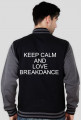 Bluza college KEEP CALM AND LOVE BREAKDANCE