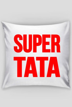 Poduszka - SUPER TATA