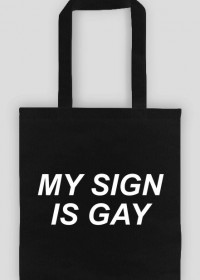 MY SIGN IS GAY - TORBA