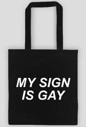 MY SIGN IS GAY - TORBA