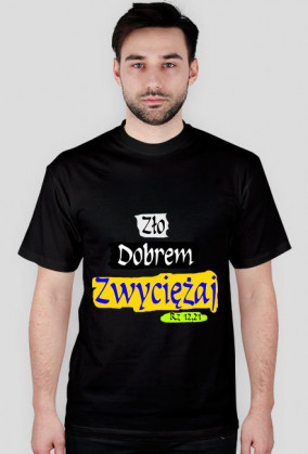 Zło dobrem zwyciężaj, koszulka męska